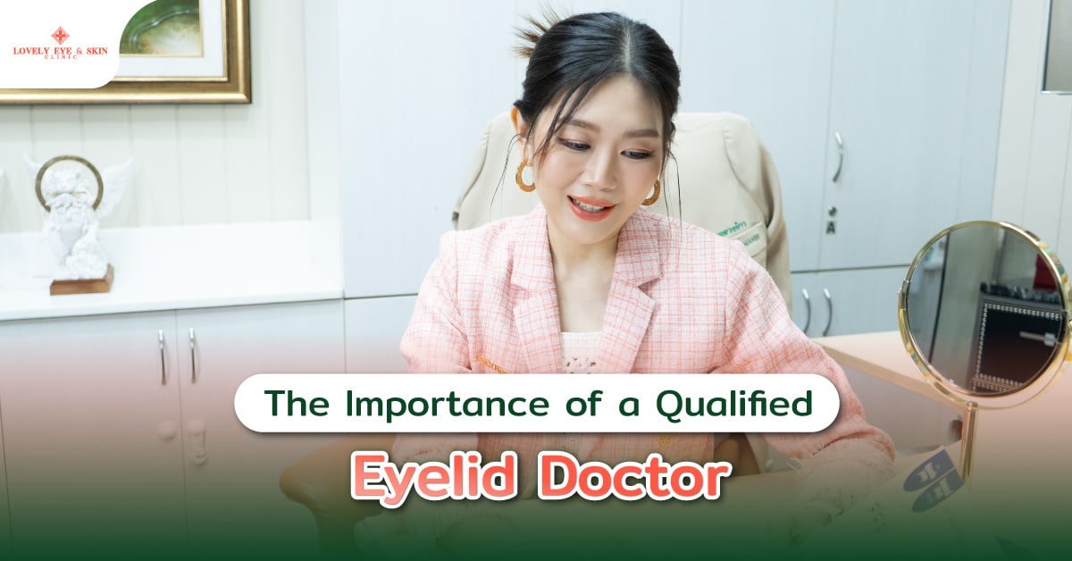 The Importance of a Qualified Eyelid Doctor